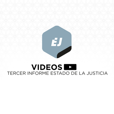 VIDEOS TERCER INFORME ESTADO DE LA JUSTICIA